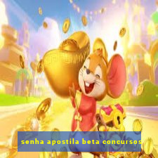 senha apostila beta concursos